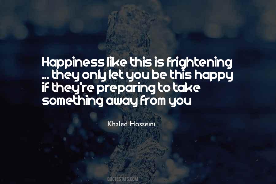 You Can't Take Away My Happiness Quotes #302561