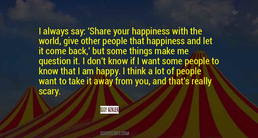 You Can't Take Away My Happiness Quotes #404202