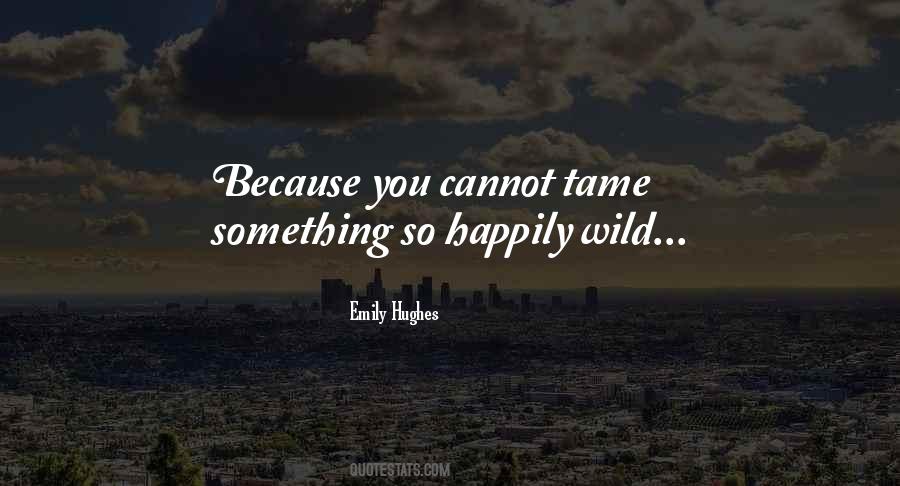 You Can't Tame Quotes #195178