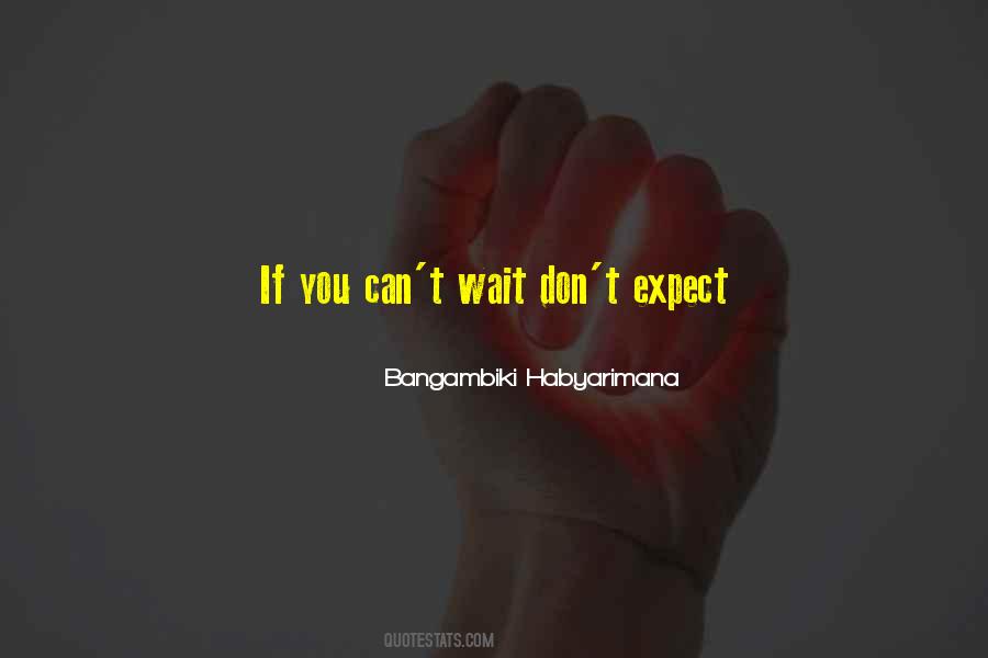 You Can't Wait Quotes #528912