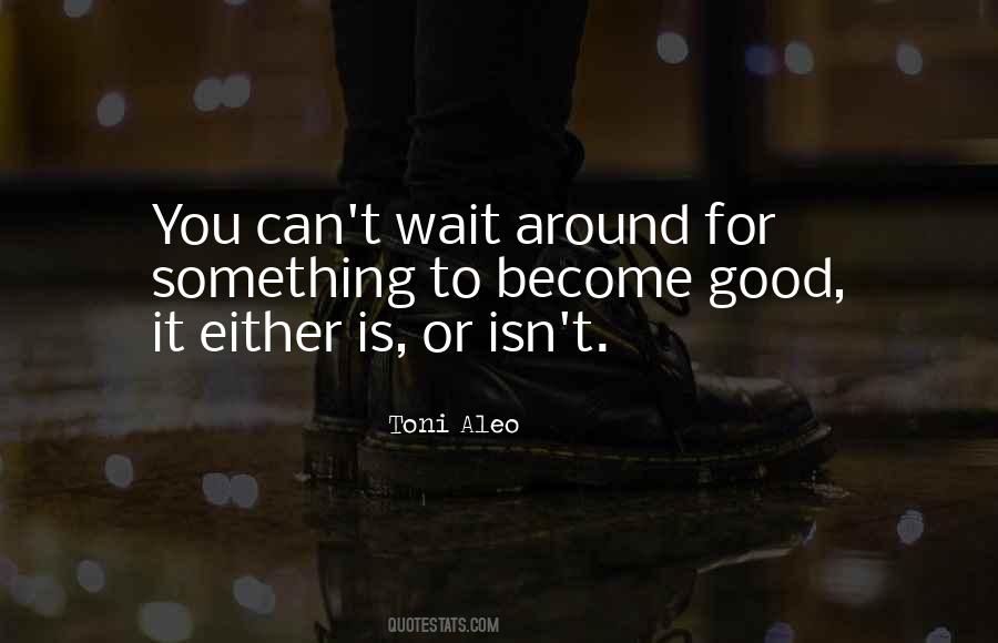 You Can't Wait Quotes #857661