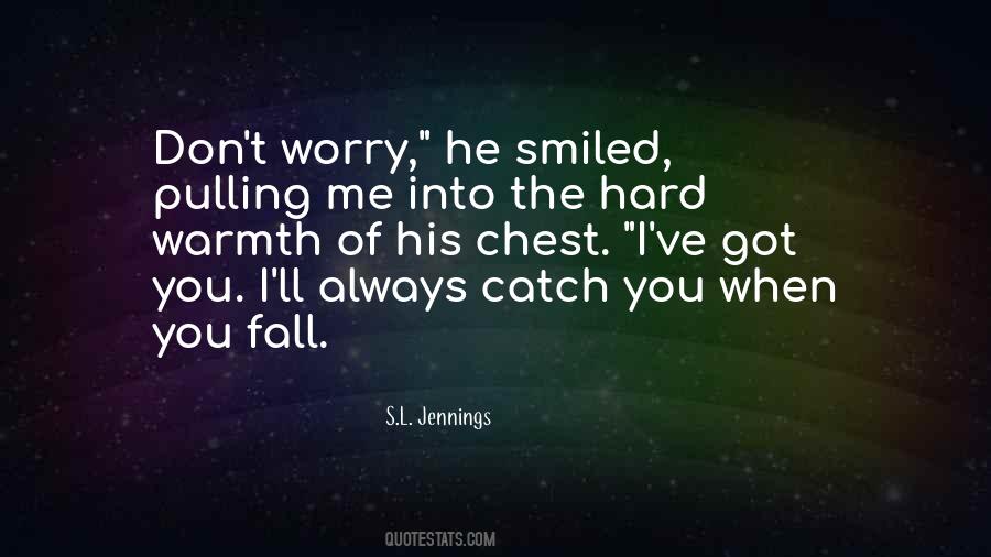 You Catch Me When I Fall Quotes #1759770