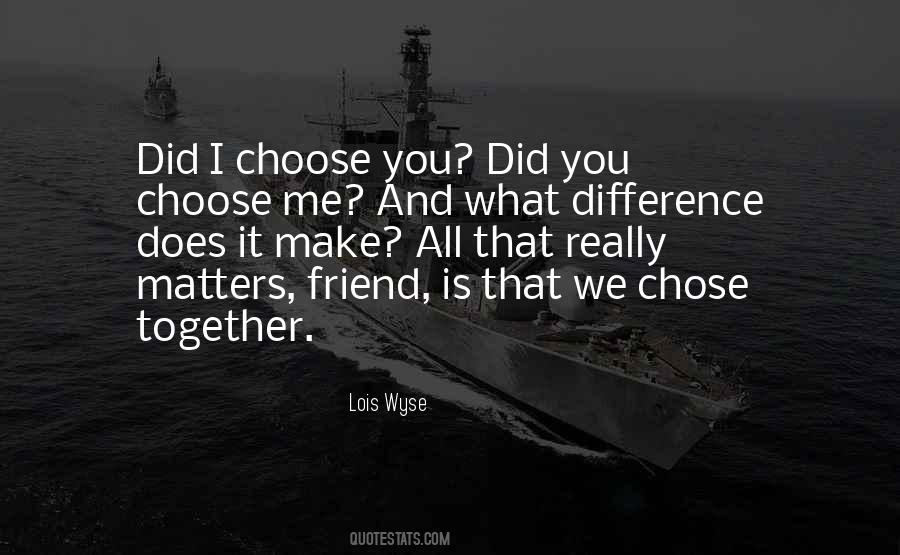 You Choose Me Quotes #330647