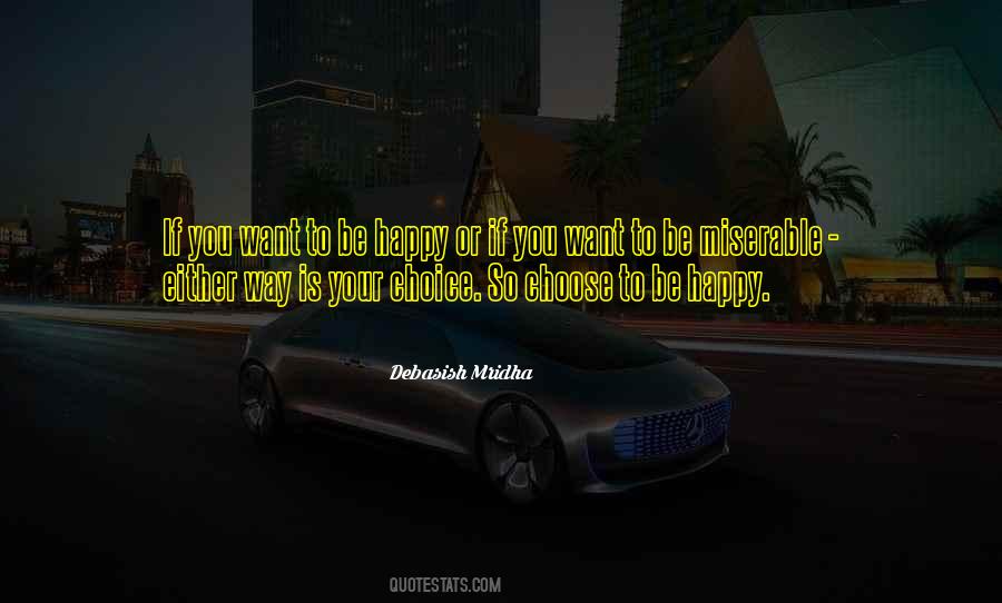 You Choose To Be Happy Quotes #77145