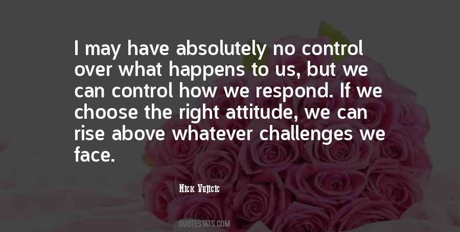 You Choose Your Attitude Quotes #67494