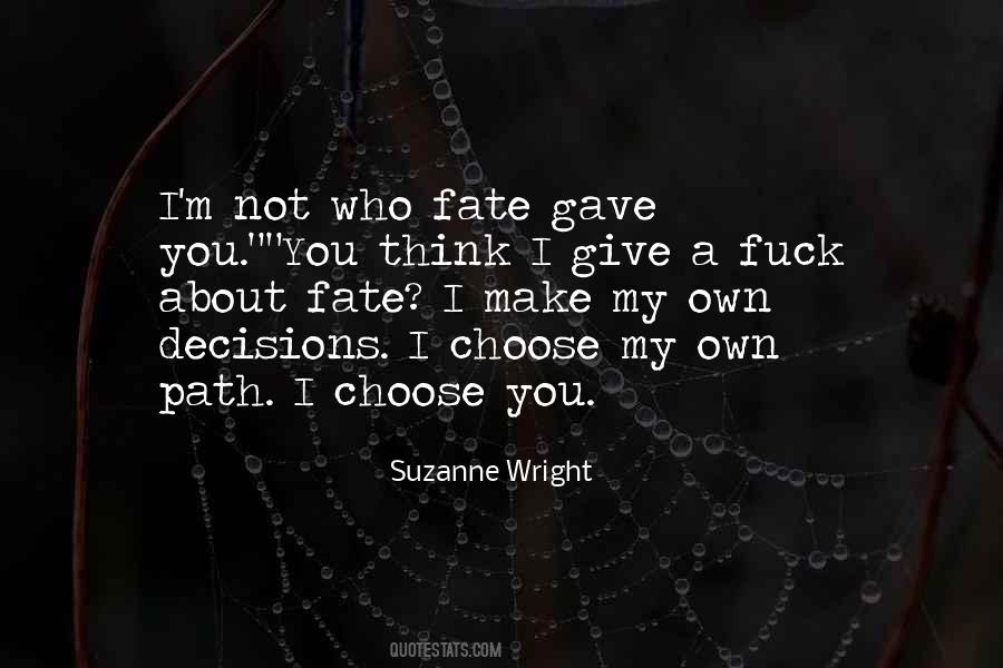 You Choose Your Own Fate Quotes #579942