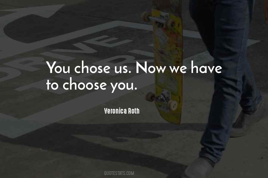 You Chose Quotes #1407278