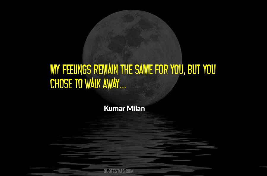 You Chose To Walk Away Quotes #1725423