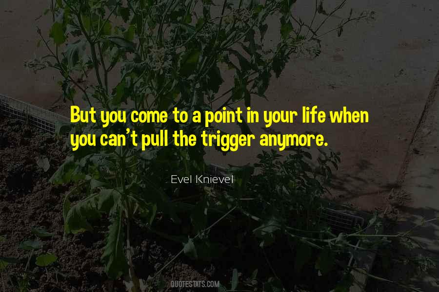 You Come To A Point In Your Life Quotes #984860