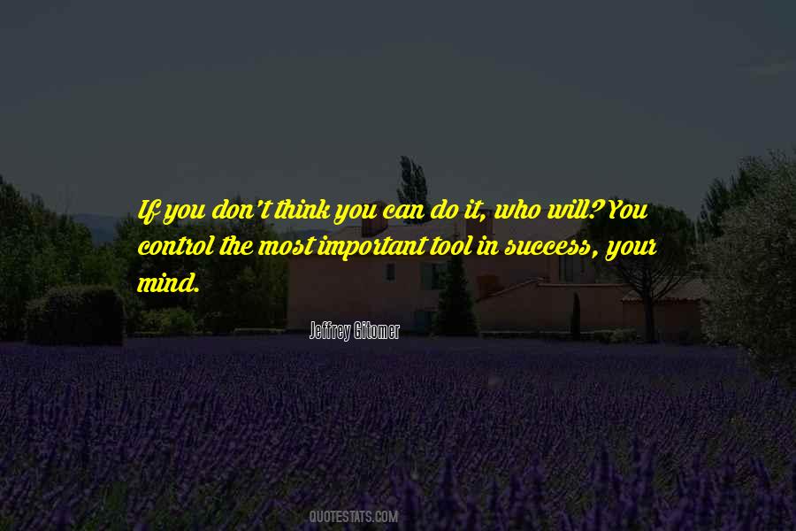 You Control Your Mind Quotes #1298681
