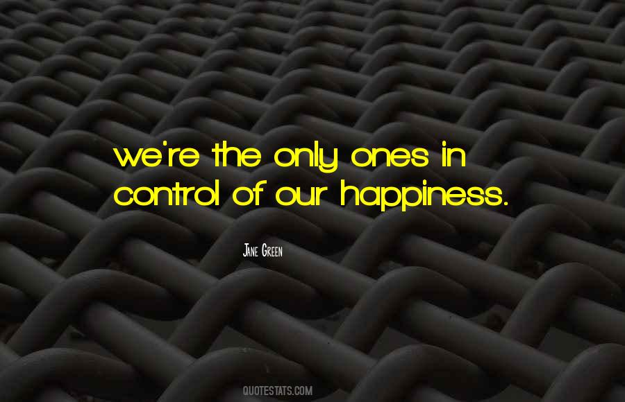 You Control Your Own Happiness Quotes #550392