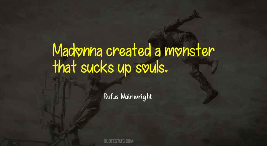 You Created A Monster Quotes #1833254