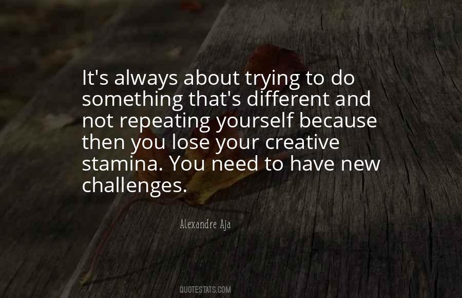 Quotes About Trying Something Different #435786