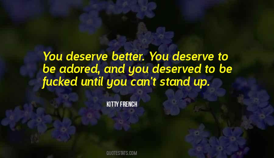 You Deserve So Much Better Quotes #270661