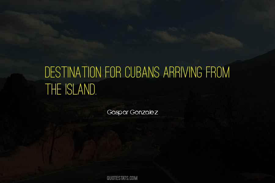 Quotes About Arriving At Your Destination #571621