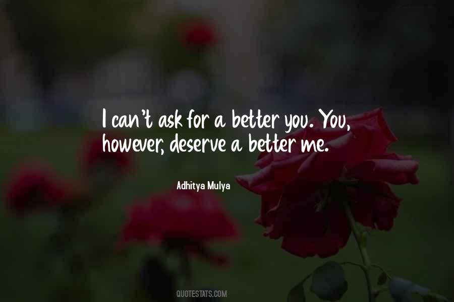 Me better deserve u much than You Deserve