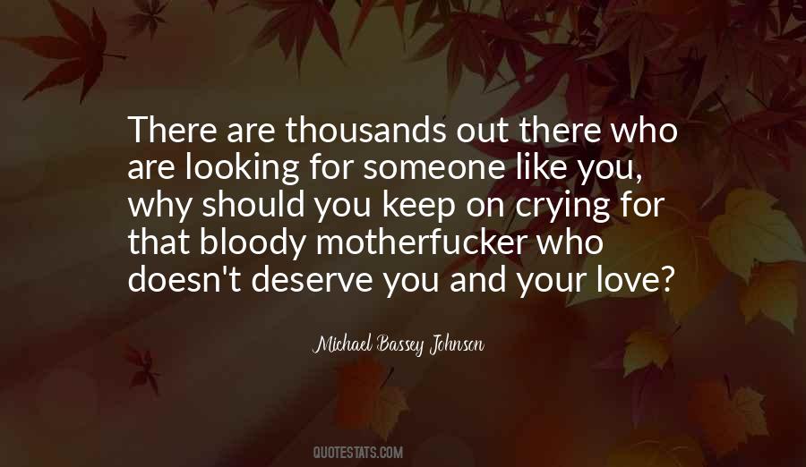 You Deserve Someone Like Me Quotes #107530