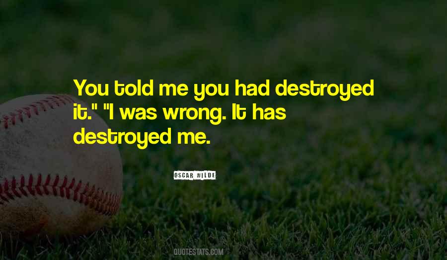 You Destroyed Me Quotes #1763785