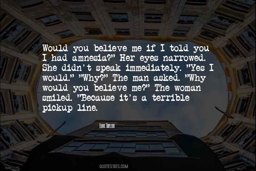 You Didn't Believe Me Quotes #1586048