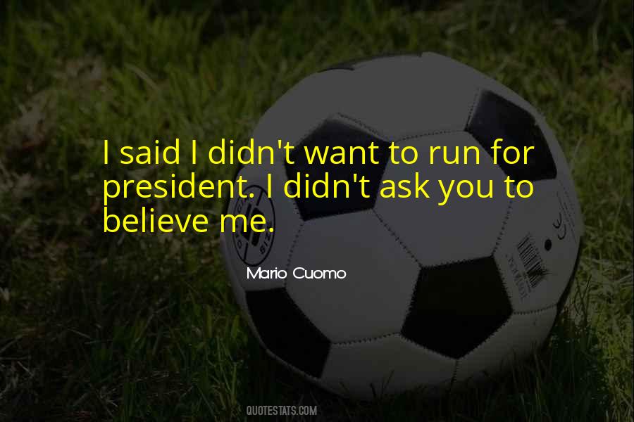 You Didn't Believe Me Quotes #476177