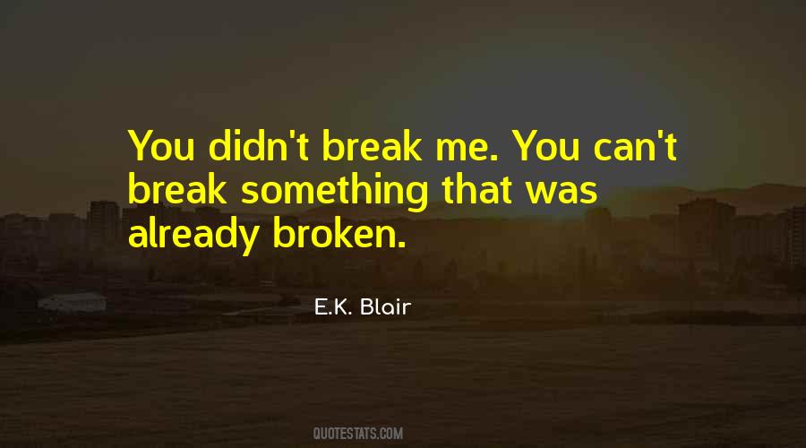 You Didn't Break Me Quotes #270184