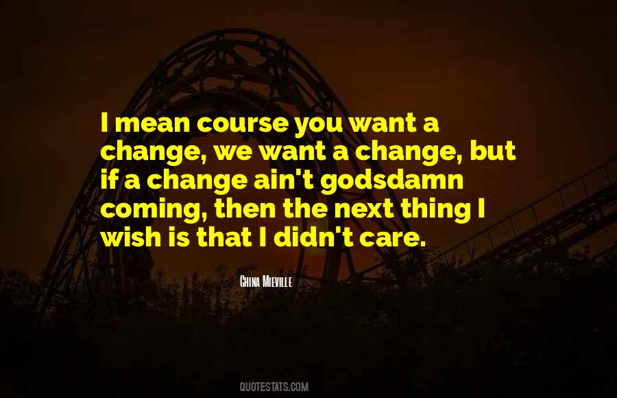 You Didn't Change Quotes #1441776