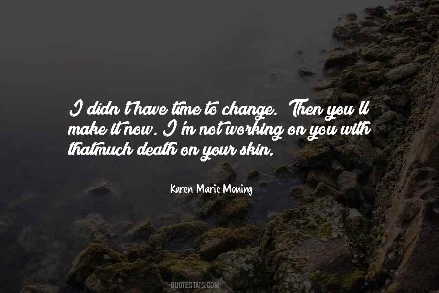You Didn't Change Quotes #149075