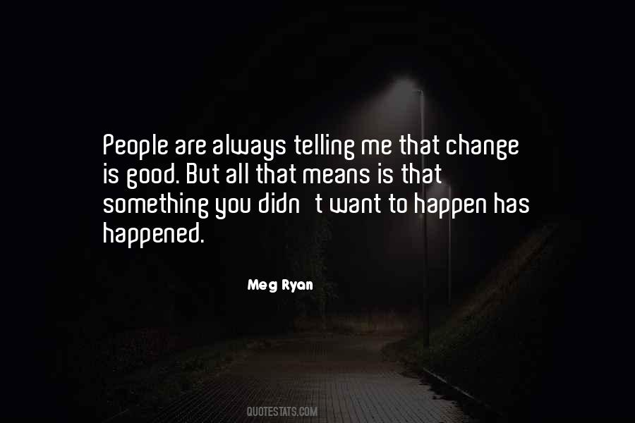 You Didn't Change Quotes #185557