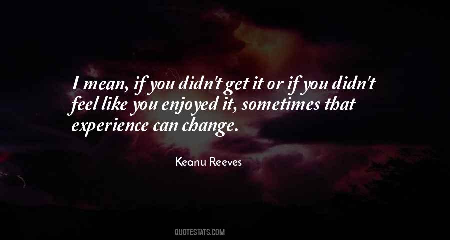 You Didn't Change Quotes #206917