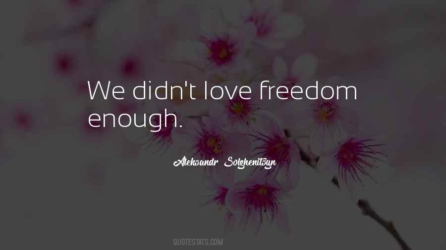 You Didn't Love Me Enough Quotes #240444