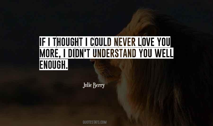You Didn't Love Me Enough Quotes #949822