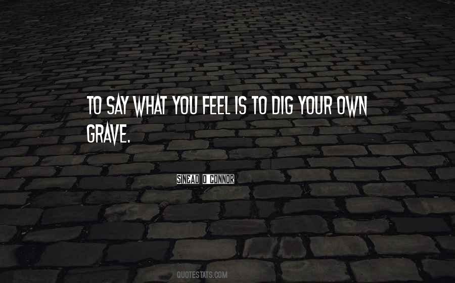 You Dig Your Own Grave Quotes #1141829