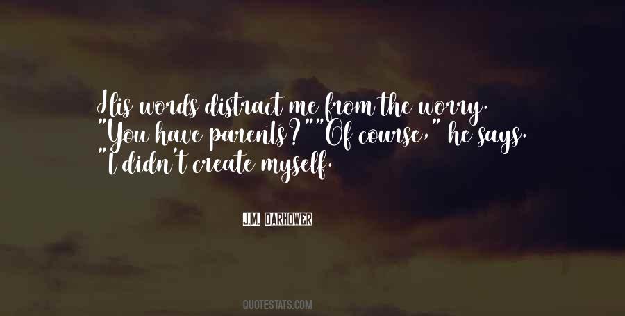 You Distract Me Quotes #1778749