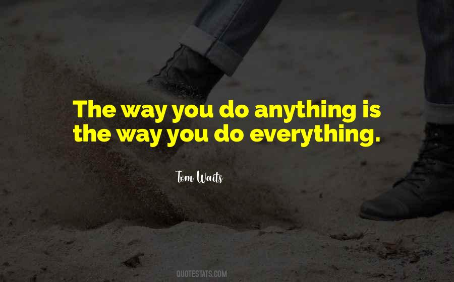 You Do Everything Quotes #688285