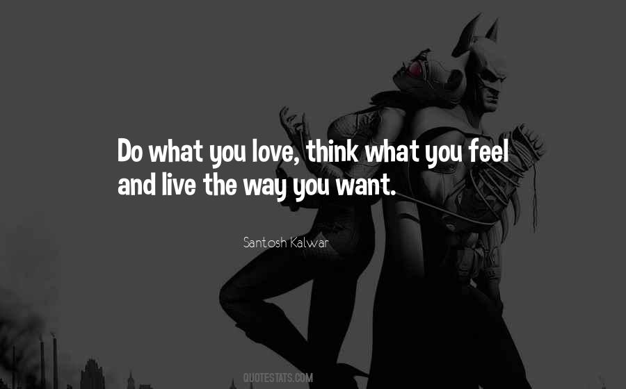 You Do What You Want Quotes #16476
