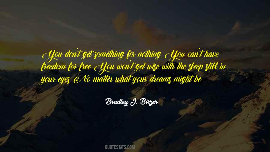 You Don Get Something For Nothing Quotes #730746