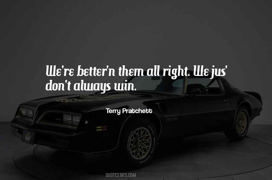 You Don't Always Have To Win Quotes #616508