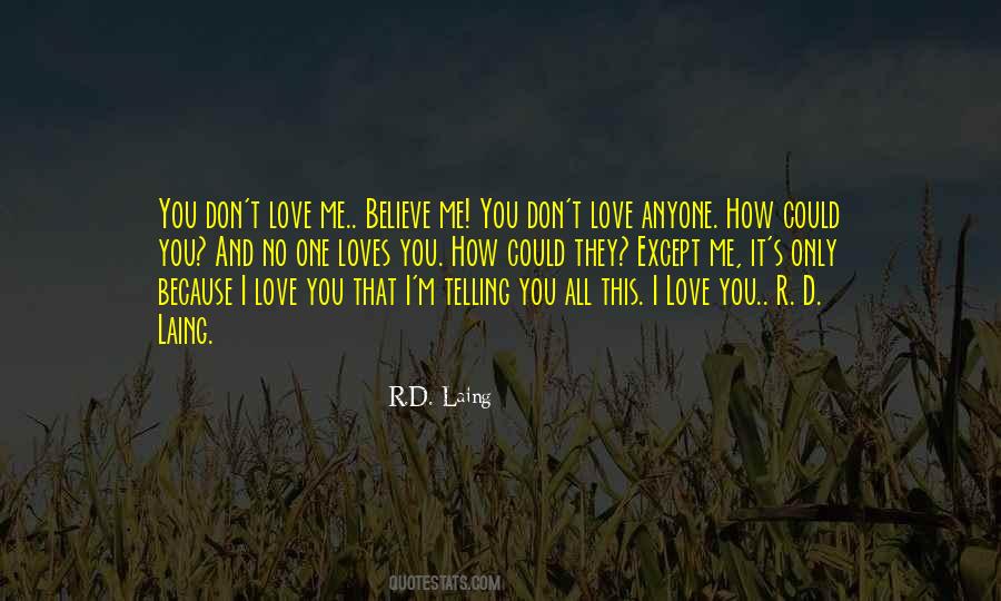 You Don't Believe I Love You Quotes #958956