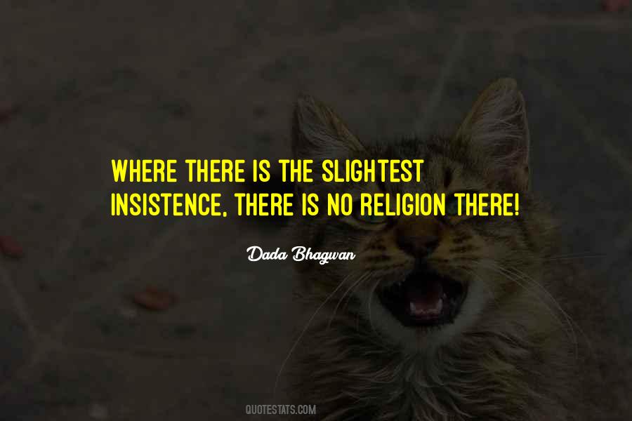 Quotes About Insistence #1012477