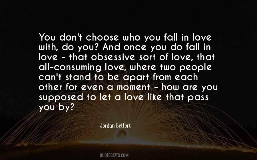 You Don't Choose Who You Fall In Love With Quotes #353299