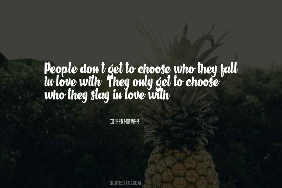 You Don't Choose Who You Fall In Love With Quotes #717167