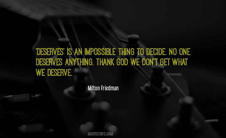 You Don't Deserve Anything Quotes #733750