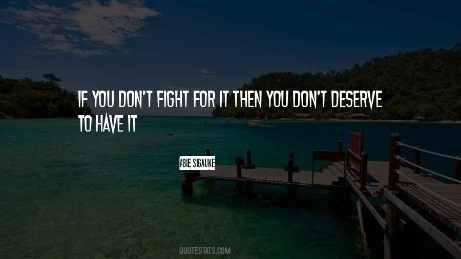 You Don't Deserve Love Quotes #1004436