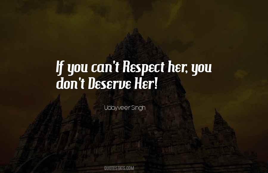 You Don't Deserve Love Quotes #1752880