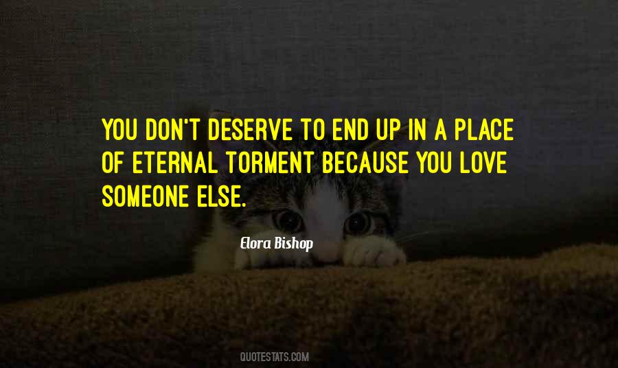 You Don't Deserve Love Quotes #418705
