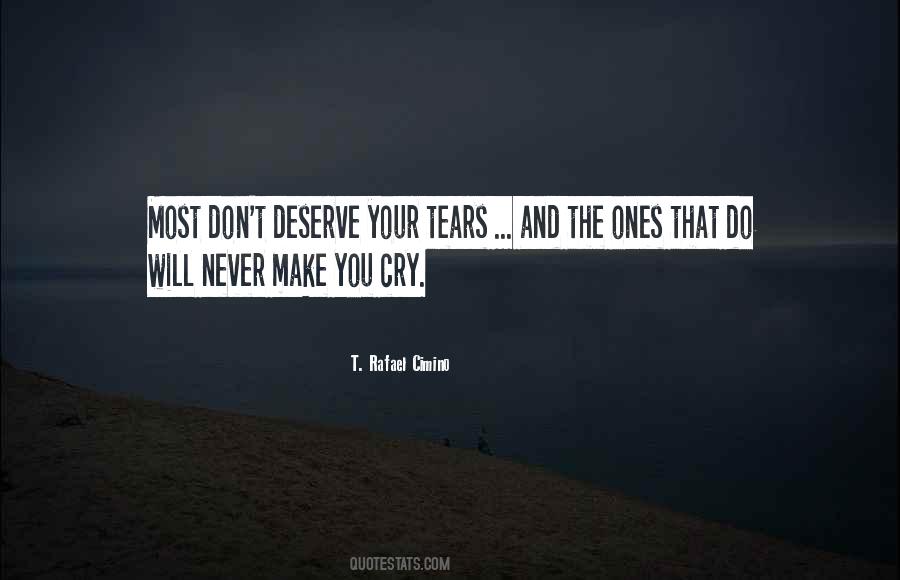 You Don't Deserve My Tears Quotes #780605