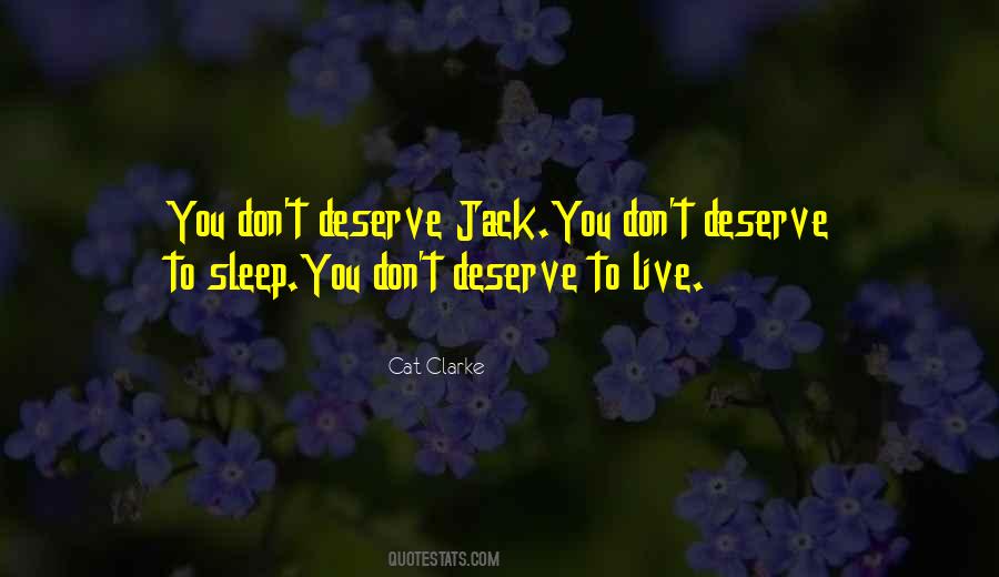You Don't Deserve The Best Quotes #41529