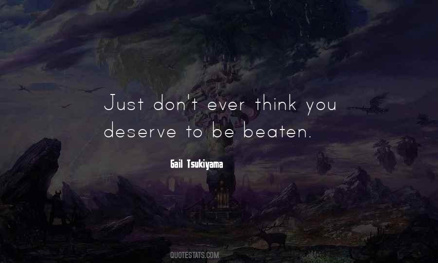 You Don't Deserve The Best Quotes #68174