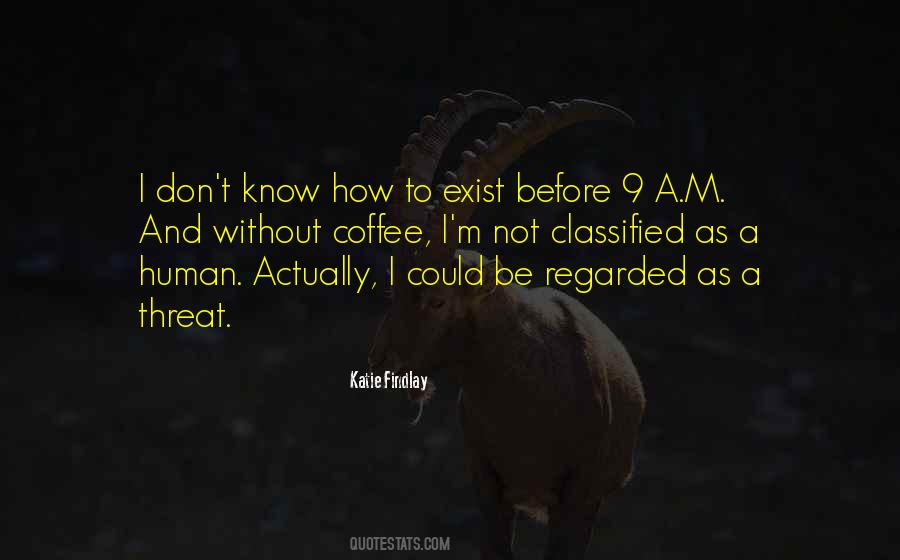 You Don't Even Know I Exist Quotes #477428