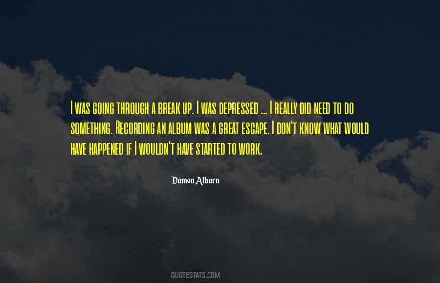 You Don't Even Know What I'm Going Through Quotes #13225